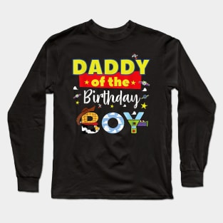 Daddy Of The Birthday Boy Toy Familly Matching Story Long Sleeve T-Shirt